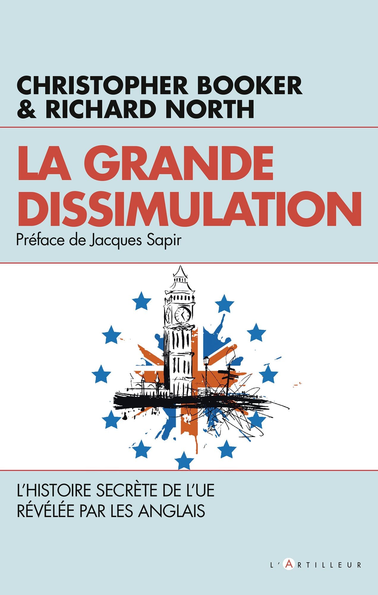 La grande dissimulation: L'Histoire secrète de l'UE révélée par les Anglais