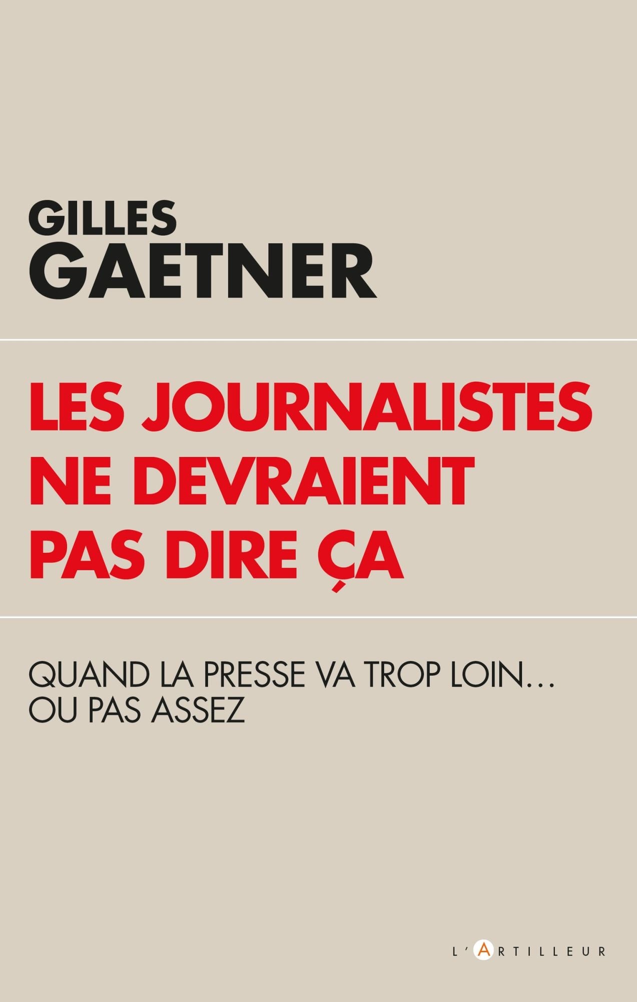 Les journalistes ne devraient pas dire ça: Quand la presse va trop loin...ou pas assez