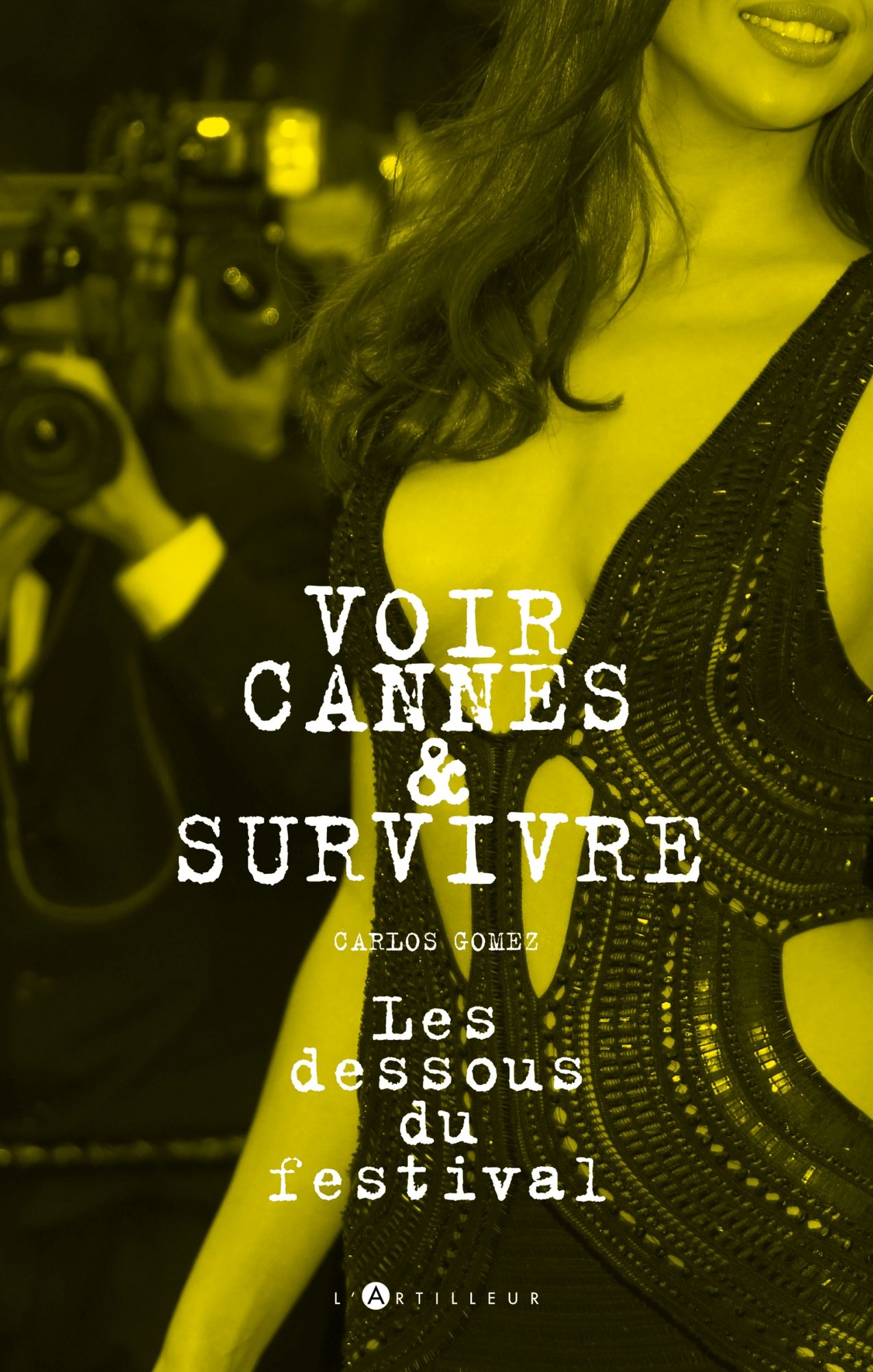 Voir Cannes et survivre: Les dessous du festival