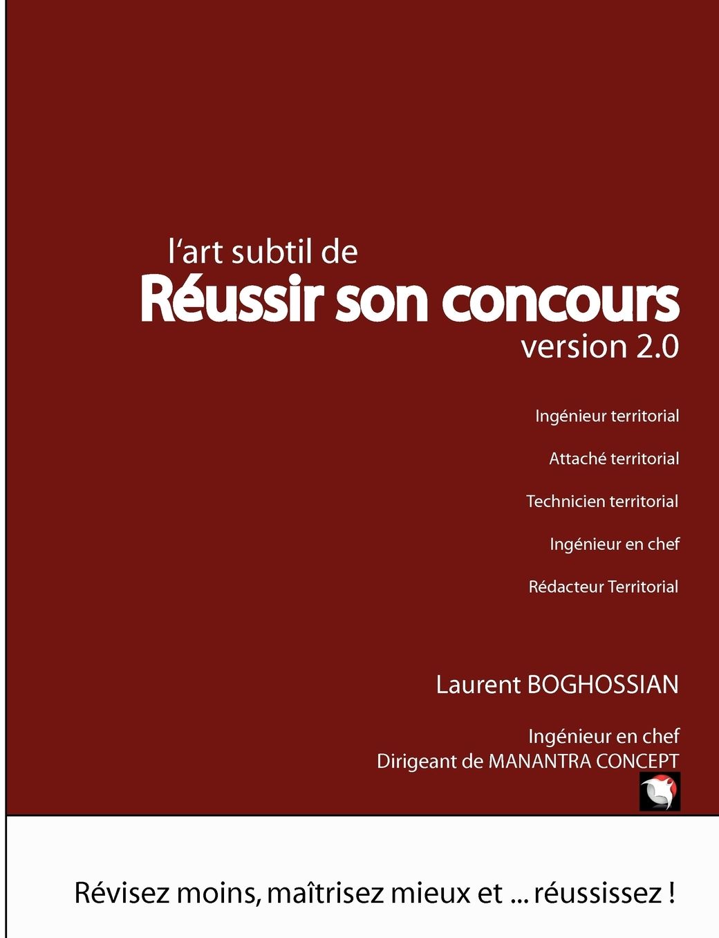L'art subtil de r ussir son concours - version 2.0 (ing nieur territorial, attach territorial, r dacteur territorial, technicien territorial, ing nieur en chef)