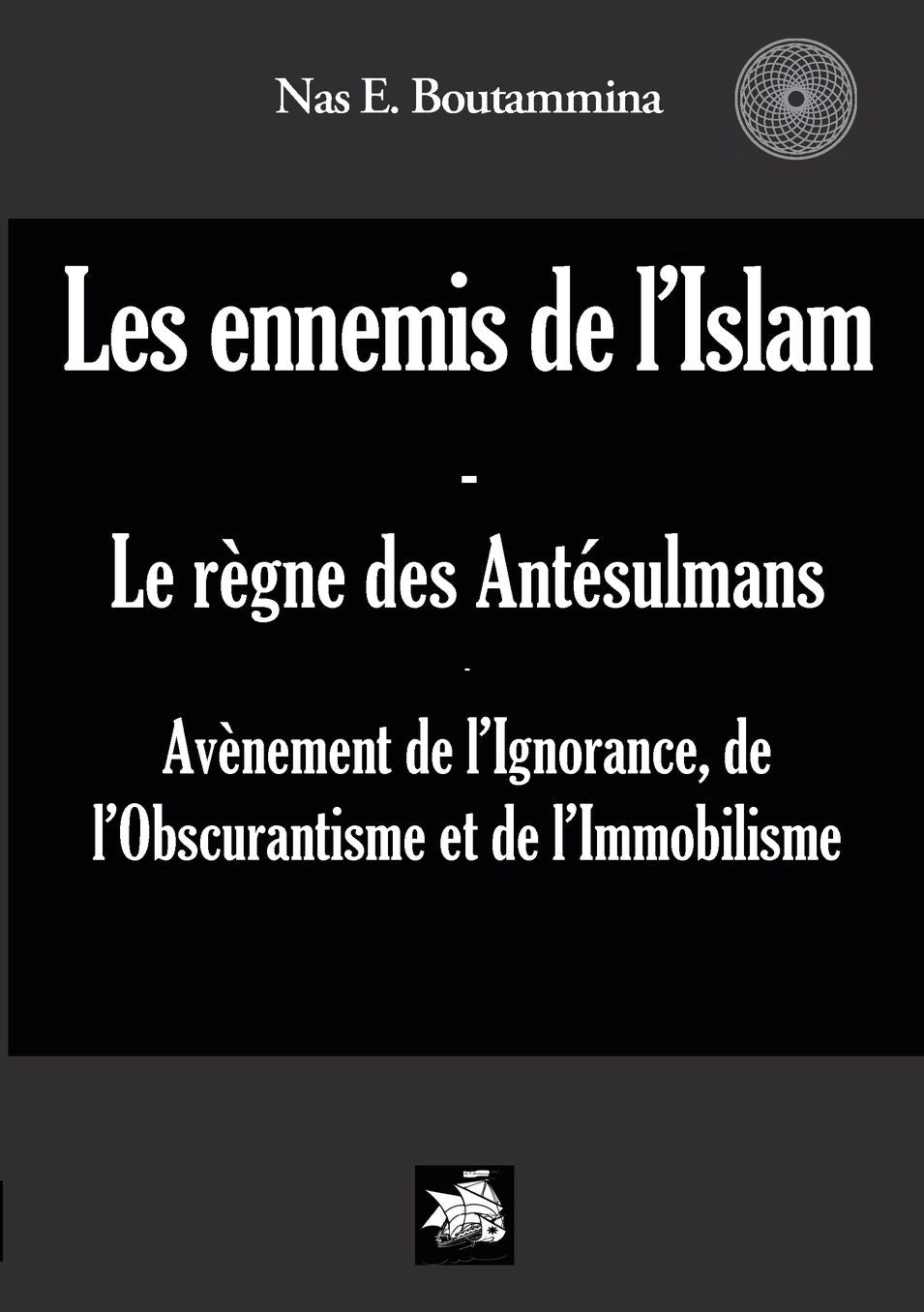 Les Ennemis de L'Islam - Le Regne Des Antesulmans