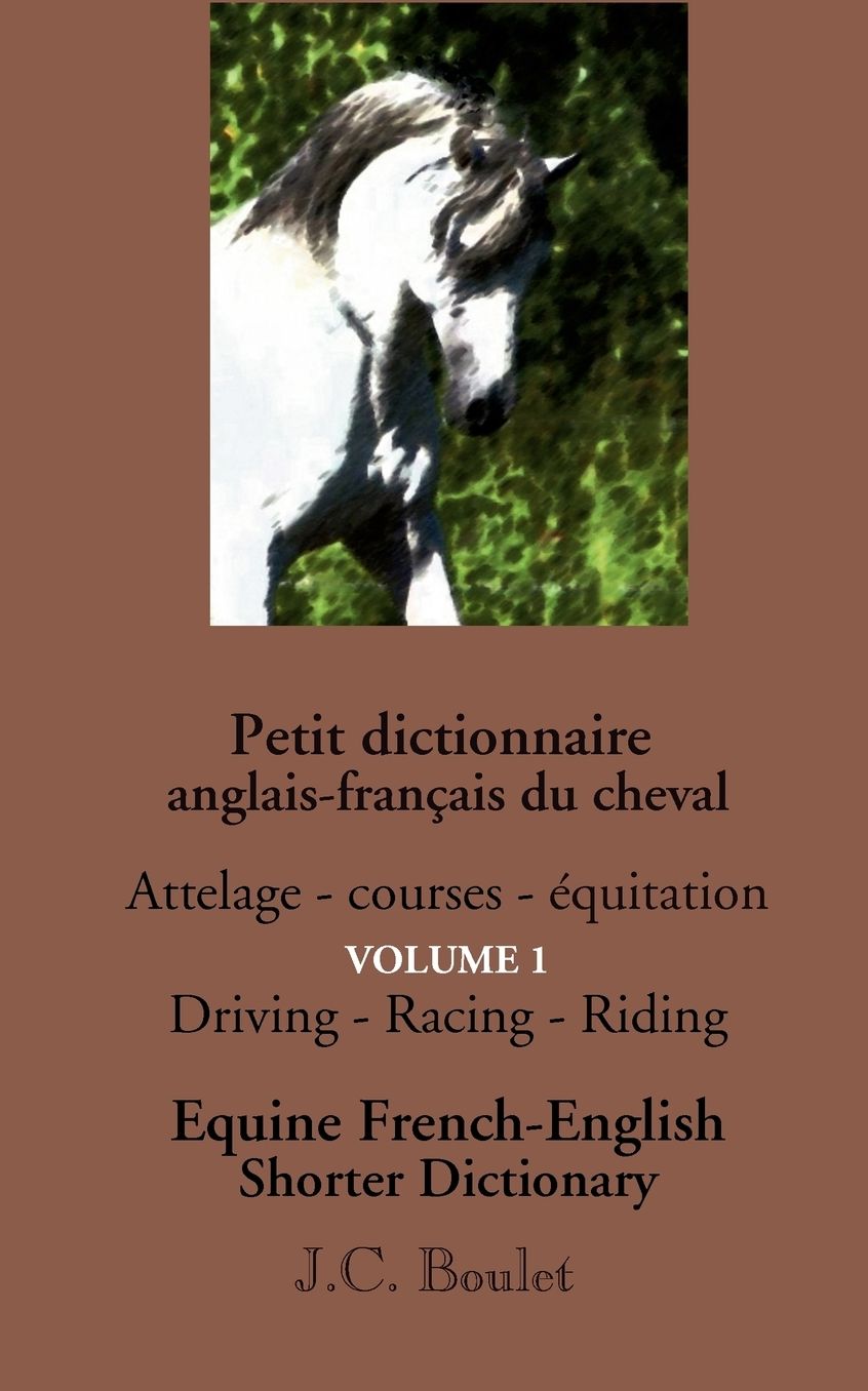 Petit dictionnaire anglais-fran ais du cheval - Vol. 1