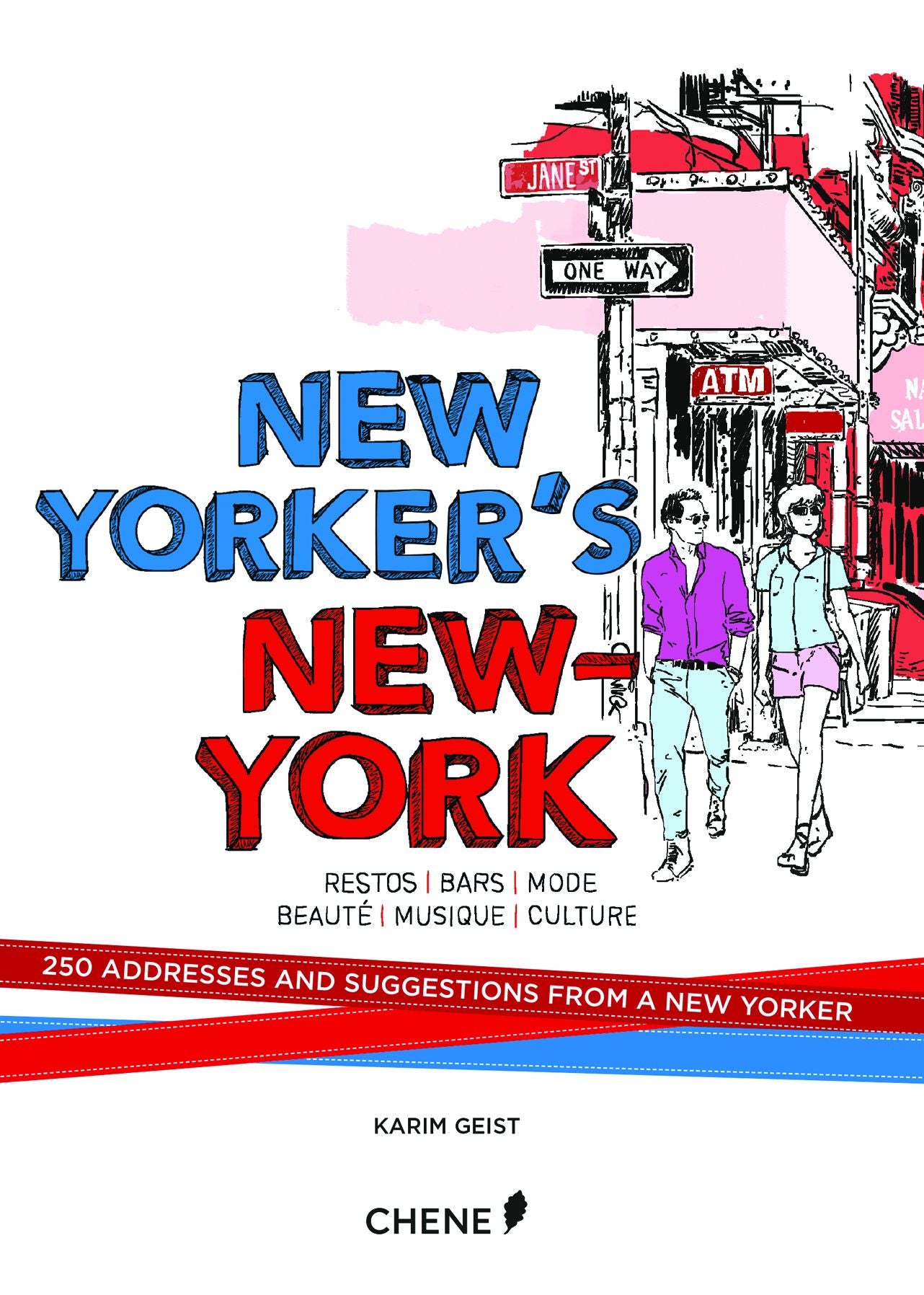 New Yorker's New York: 250 Addresses and Suggestions from a New Yorker