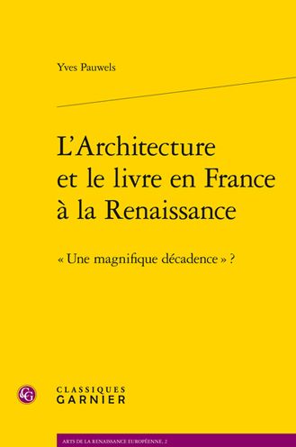 L'Architecture et le livre en France a la Renaissance: Une magnifique decadence ?