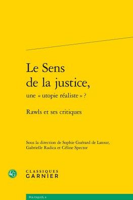Le Sens de la justice, une utopie realiste ?: Rawls et ses critiques