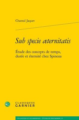 Sub specie Aeternitatis: Etude des concepts de temps, duree et eternite chez Spinoza
