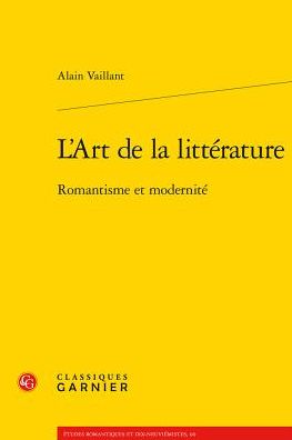 L'Art de la litterature: Romantisme et modernite