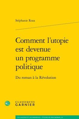 Comment l'utopie est devenue un programme politique: Du roman a la Revolution