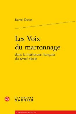 Les Voix du marronnage dans la litterature francaise du XVIIIe siecle