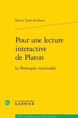 Pour une lecture interactive de Platon: Le Philosophe insaisissable