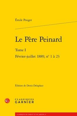 Le Pere Peinard: Tome I - Fevrier-juillet 1889, n 1-23