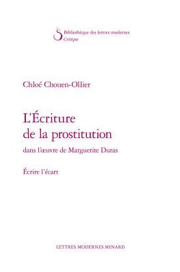 L'Ecriture de la prostitution dans l'oeuvre de Marguerite Duras: Ecrire l'ecart