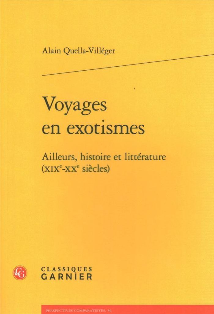 Voyages en exotismes: Ailleurs, histoire et litterature (XIXe-XXe siecles)