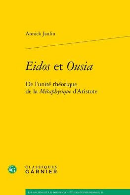 Eidos et Ousia: De l'unite theorique de la Metaphysique d'Aristote