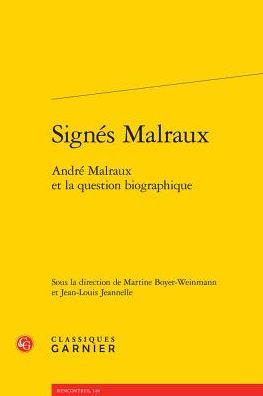 Signes Malraux: Andre Malraux et la question biographique