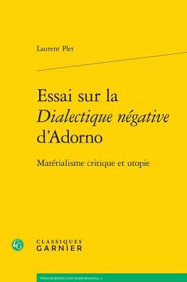 Essai sur la Dialectique negative d'Adorno: Materialisme critique et utopie