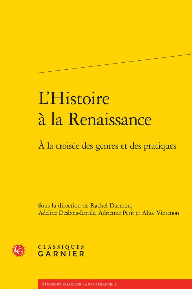 L'Histoire a la Renaissance: A la croisee des genres et des pratiques