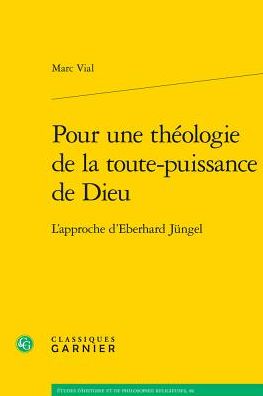 Pour une theologie de la toute-puissance de Dieu: L'approche d'Eberhard Jungel