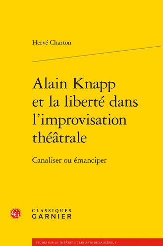 Alain Knapp et la liberte dans l'improvisation theatrale: Canaliser ou emanciper