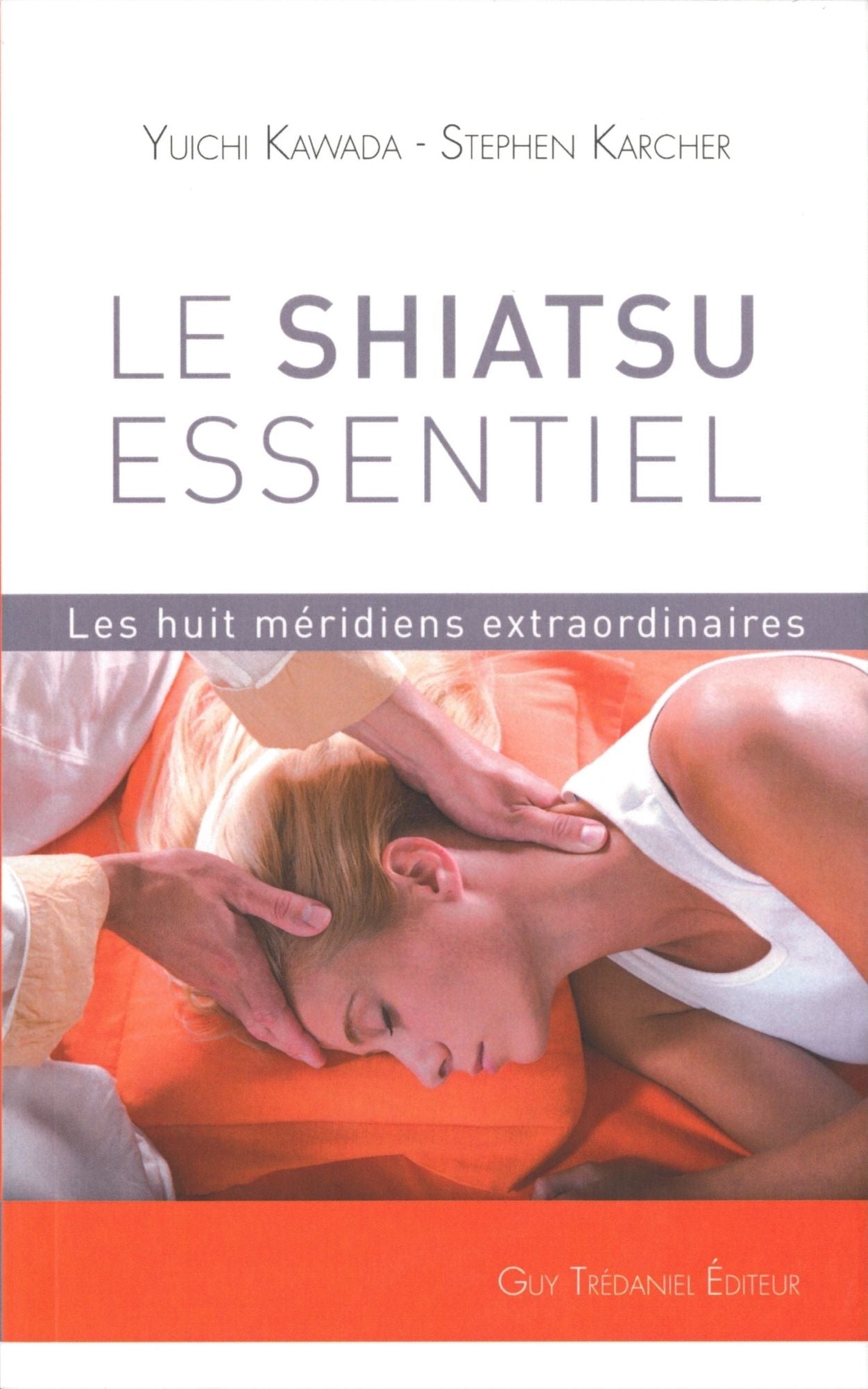 Le shiatsu essentiel: Les huit méridiens extraordinaires