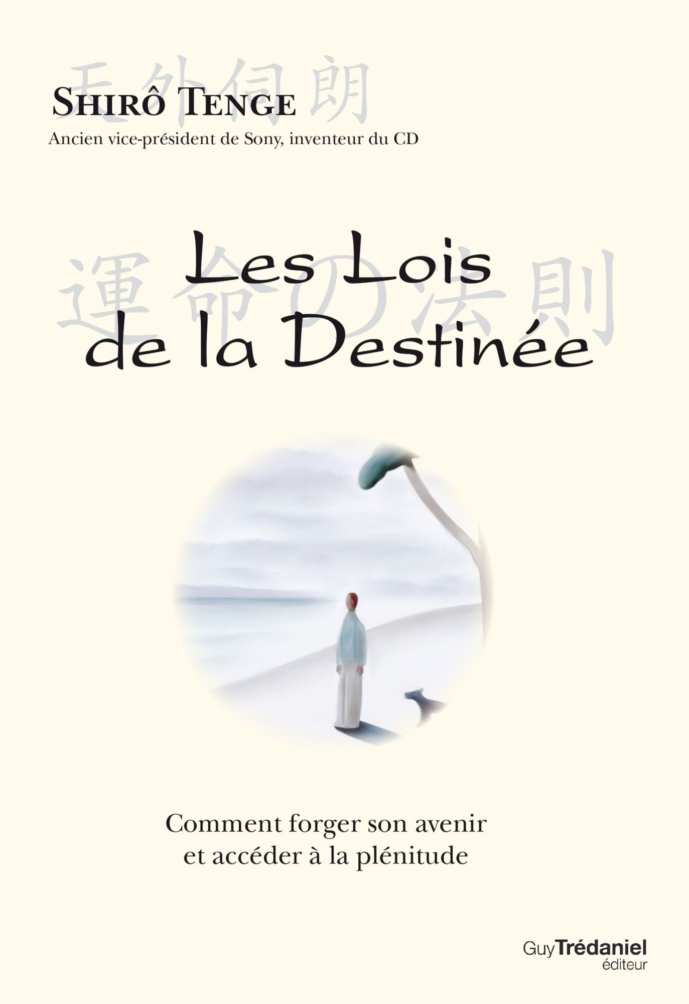 Les lois de la destinée: Comment forger son avenir et accéder à la plénitude