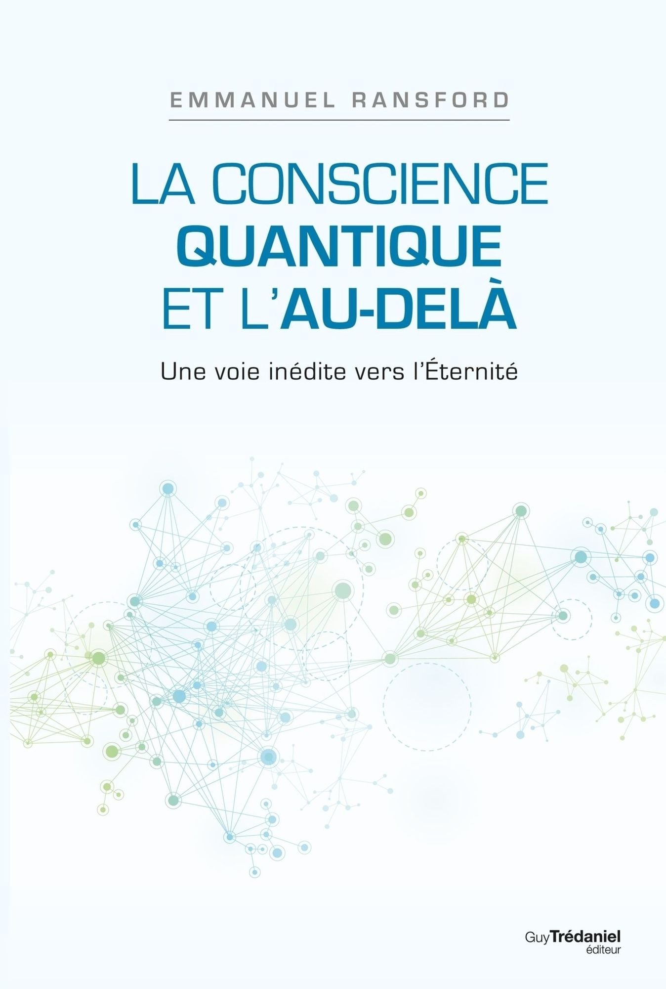 La conscience quantique et l'au-delà: Une voie inédite vers l'Éternité
