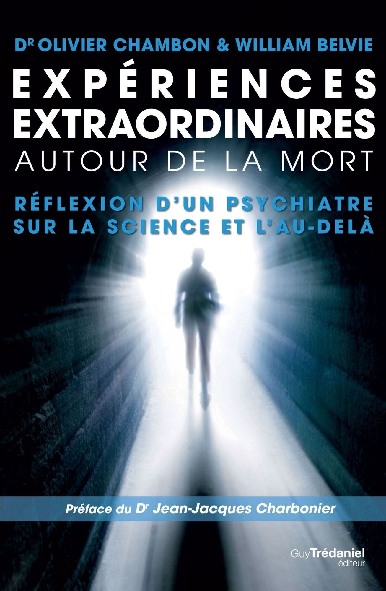 Expériences extraordinaires autour de la mort: Réflexion d'un psychiatre sur la science et l'au-delà