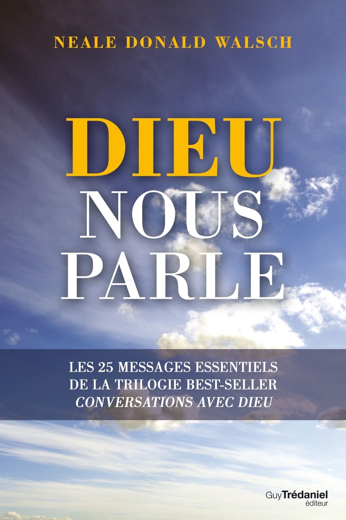 Dieu nous parle: Les 25 messages essentiels de la trilogie best-sellers Conversations avec Dieu