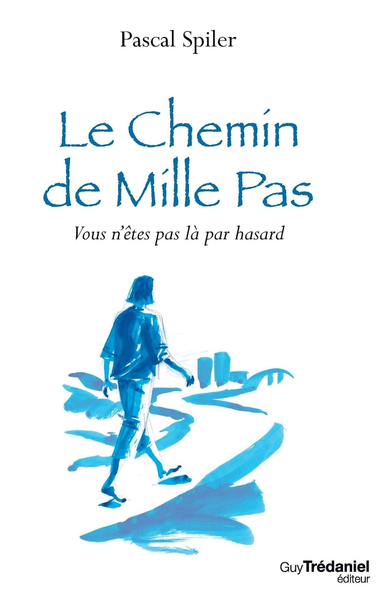 Le Chemin de Mille Pas: Vous n'êtes pas là par hasard