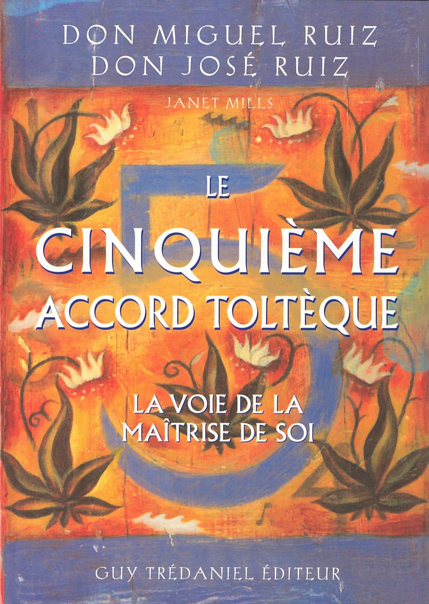 Le cinquième accord toltèque: La voie de la maitrise de soi