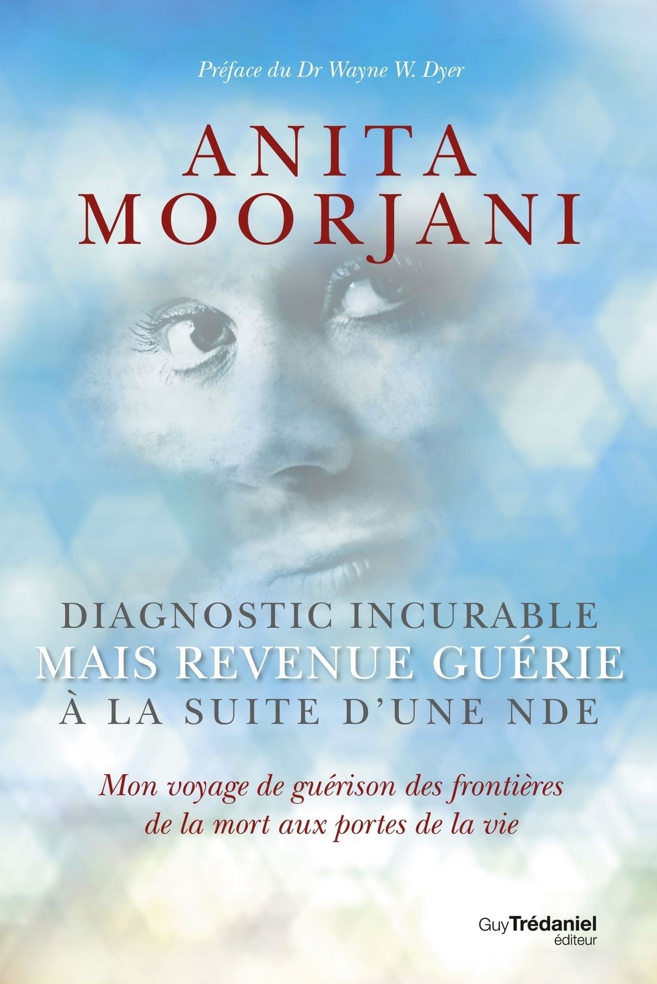 Diagnostic incurable mais revenue guérie à la suite d'une NDE: Mon voyage de guérison des frontières de la mort aux portes de la vie