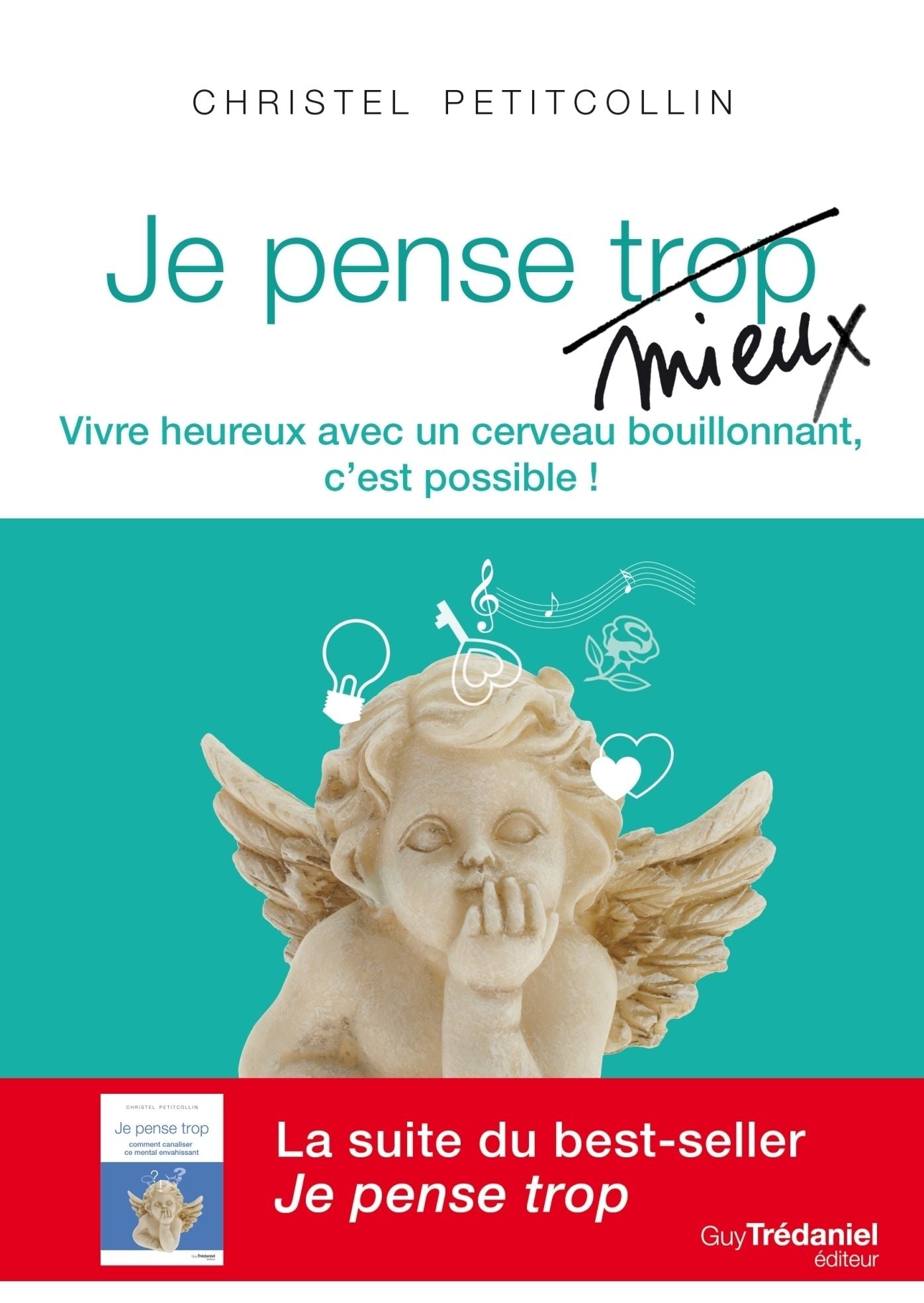 Je pense mieux: Vivre heureux avec un cerveau bouillonnant, c'est possible !