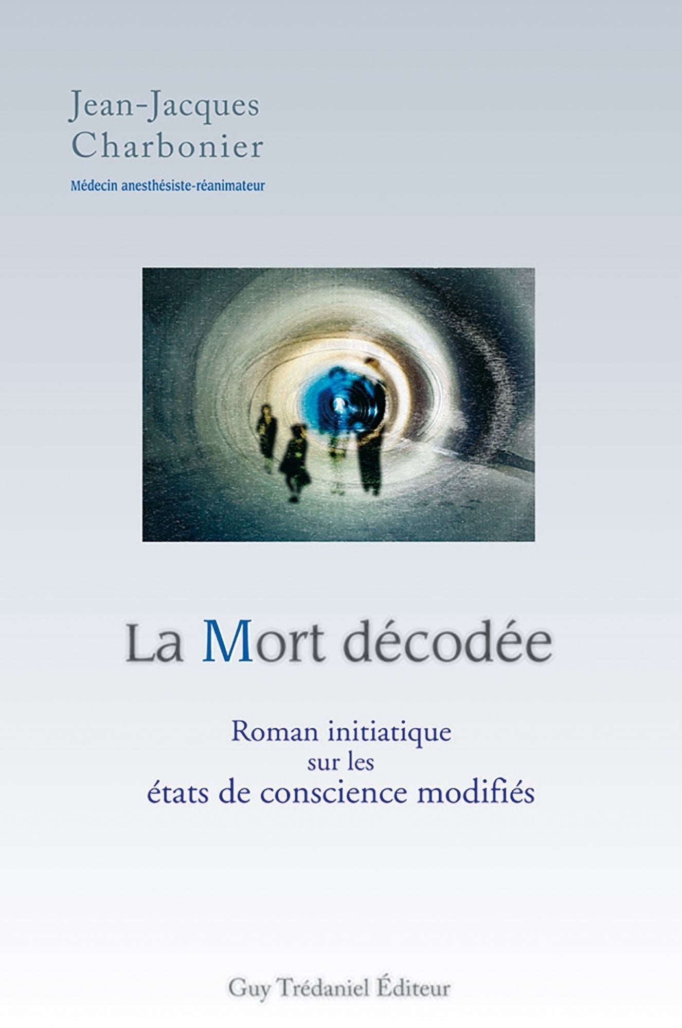 La mort décodée: Roman initiatique sur les états de conscience modifiés.