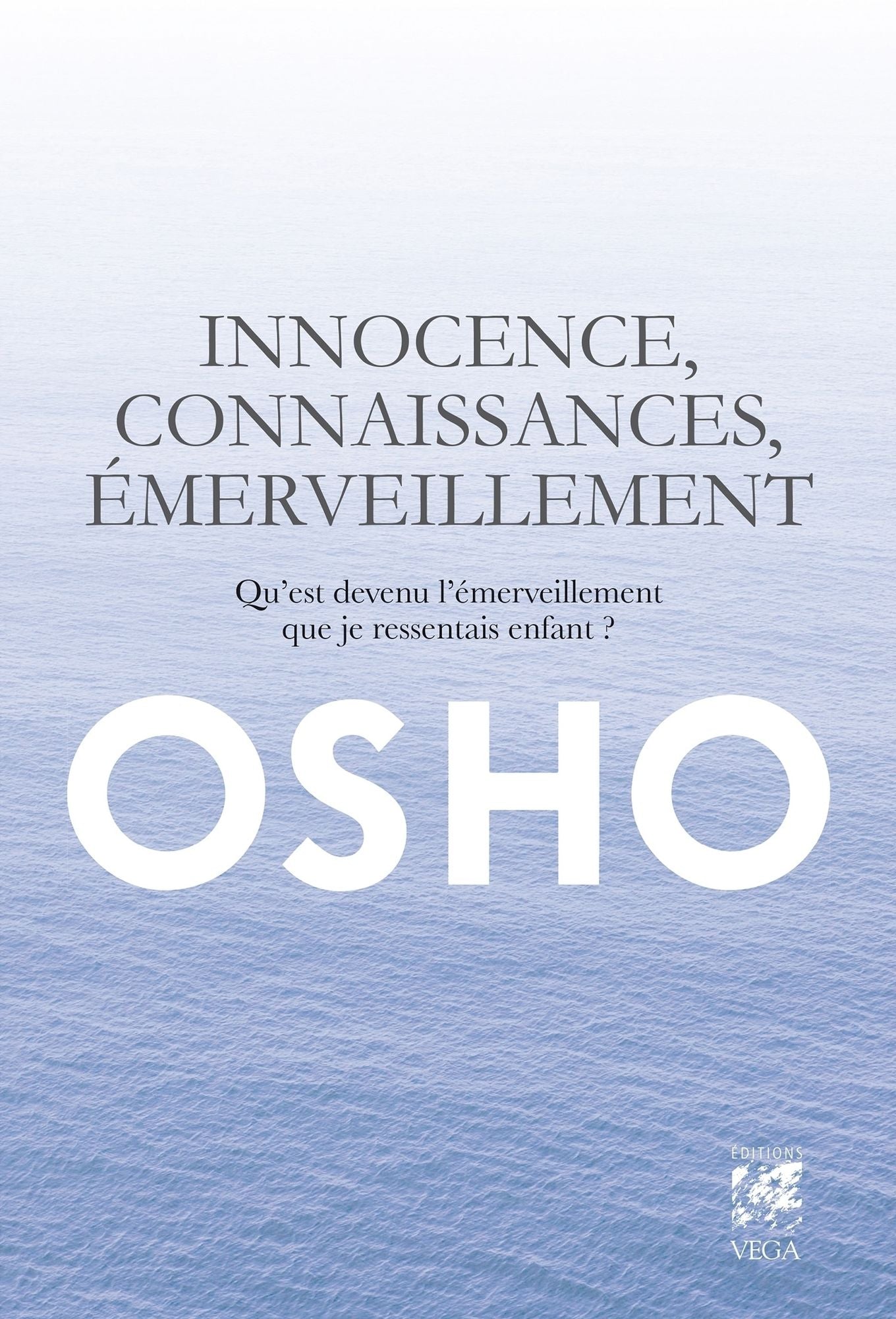 Innocence, connaissance, émerveillement: Qu'est devenu l'émerveillement que je ressentais enfant ?