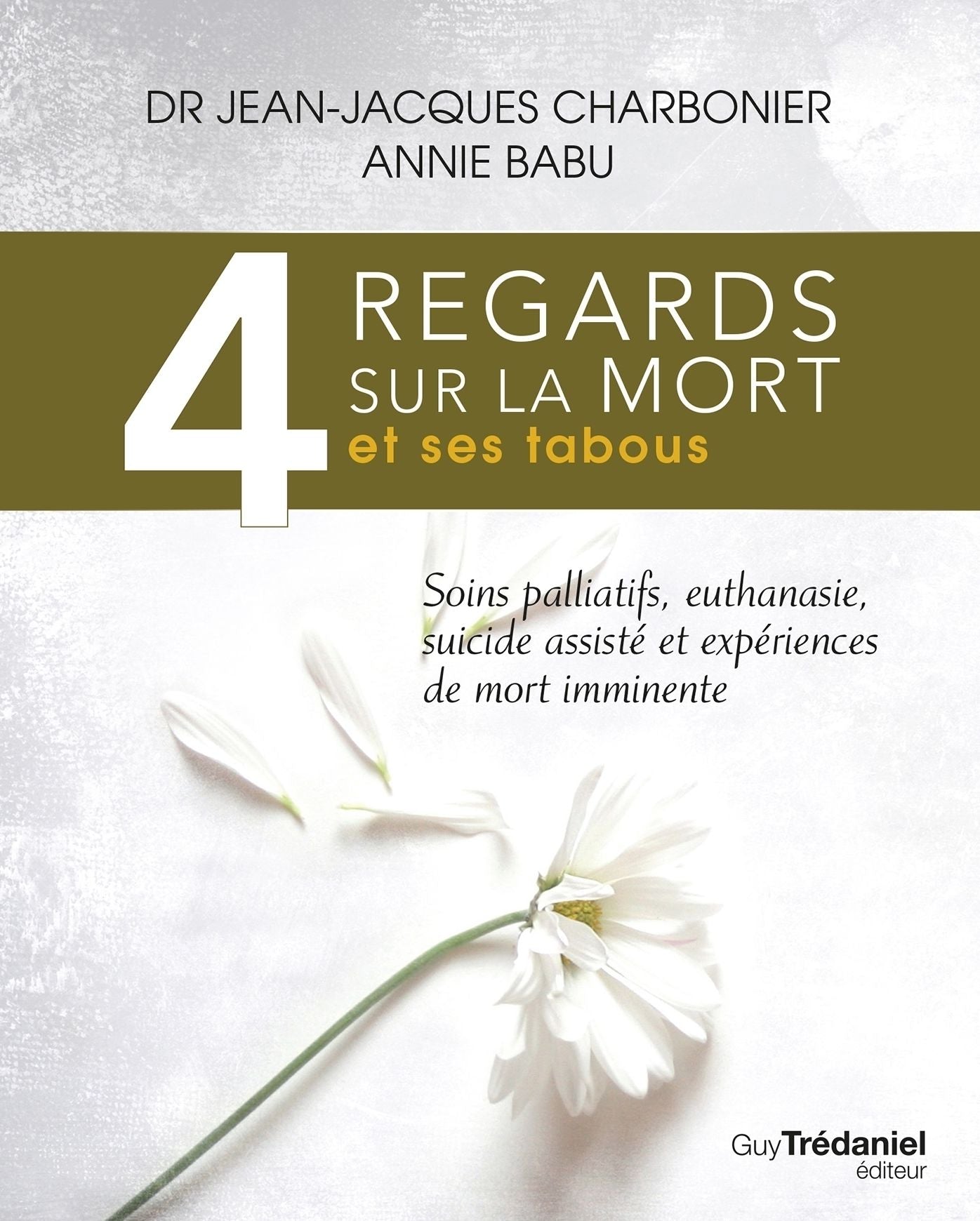 4 regards sur la mort et ses tabous: Soins palliatifs, euthanasie, sucide assisté et expériences de mort imminente