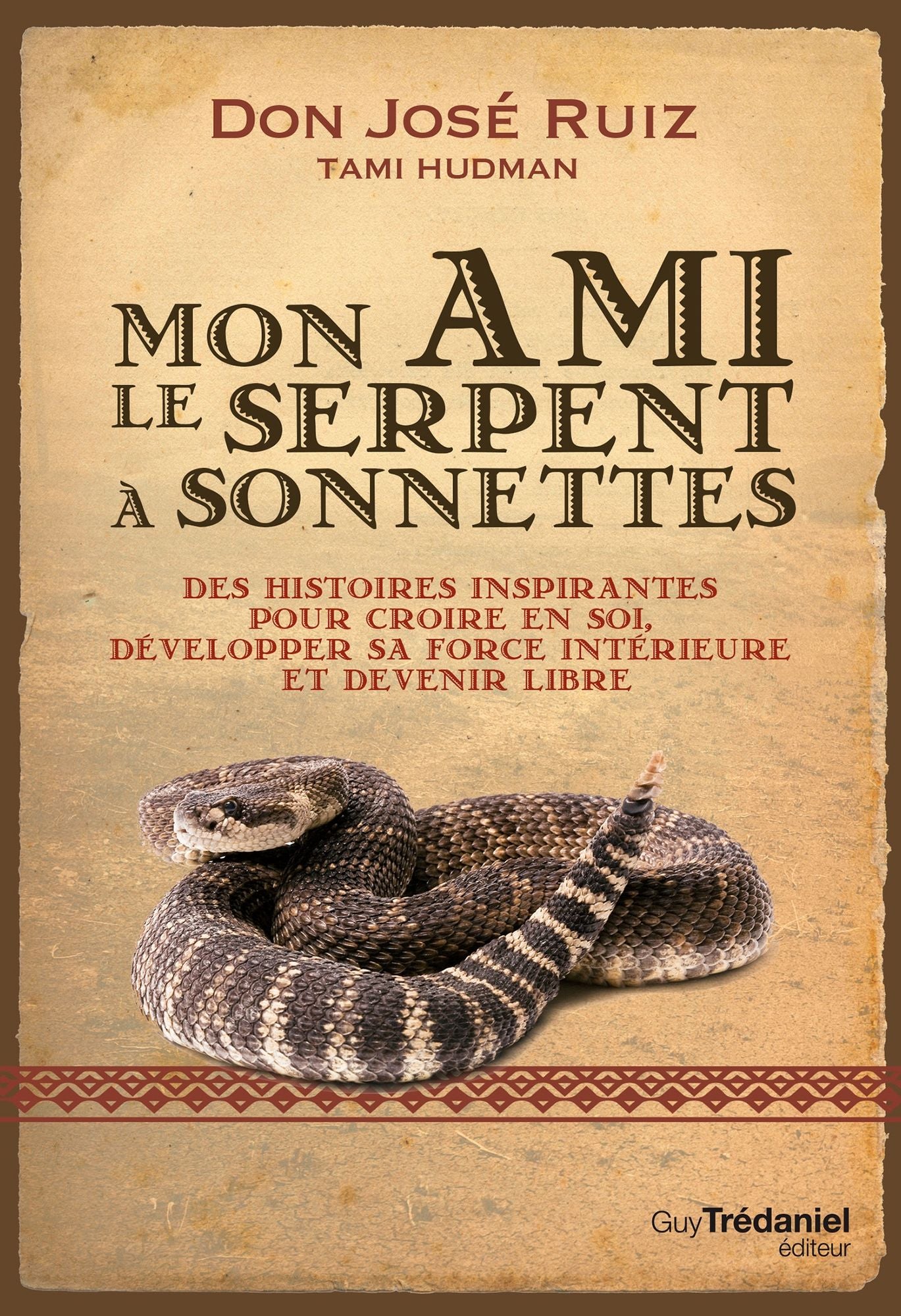 Mon ami le serpent à sonnettes: Une suite au Cinquième Accord toltèque