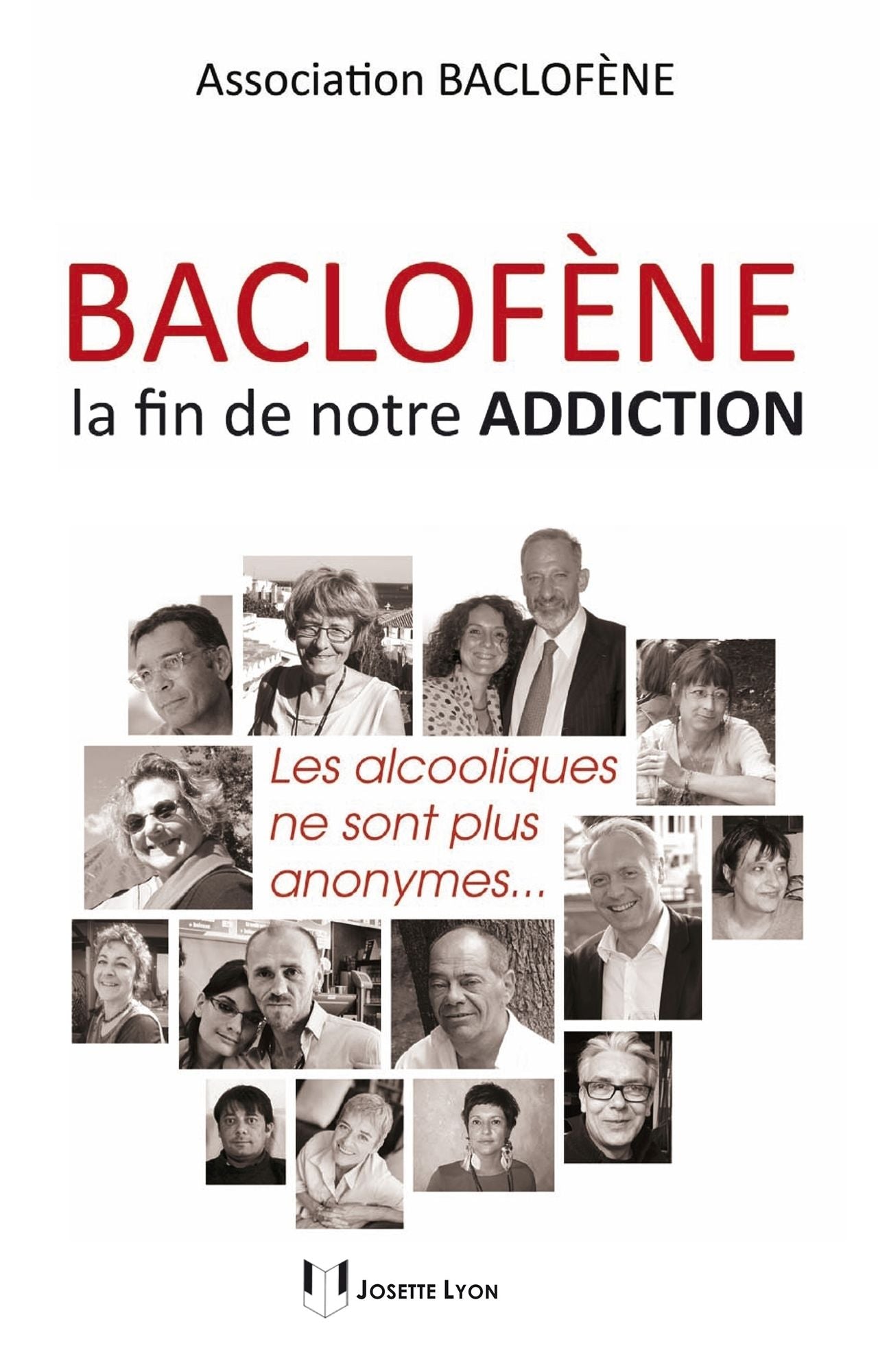 Baclofène, la fin de notre addiction: Les alcooliques ne sont plus anonymes
