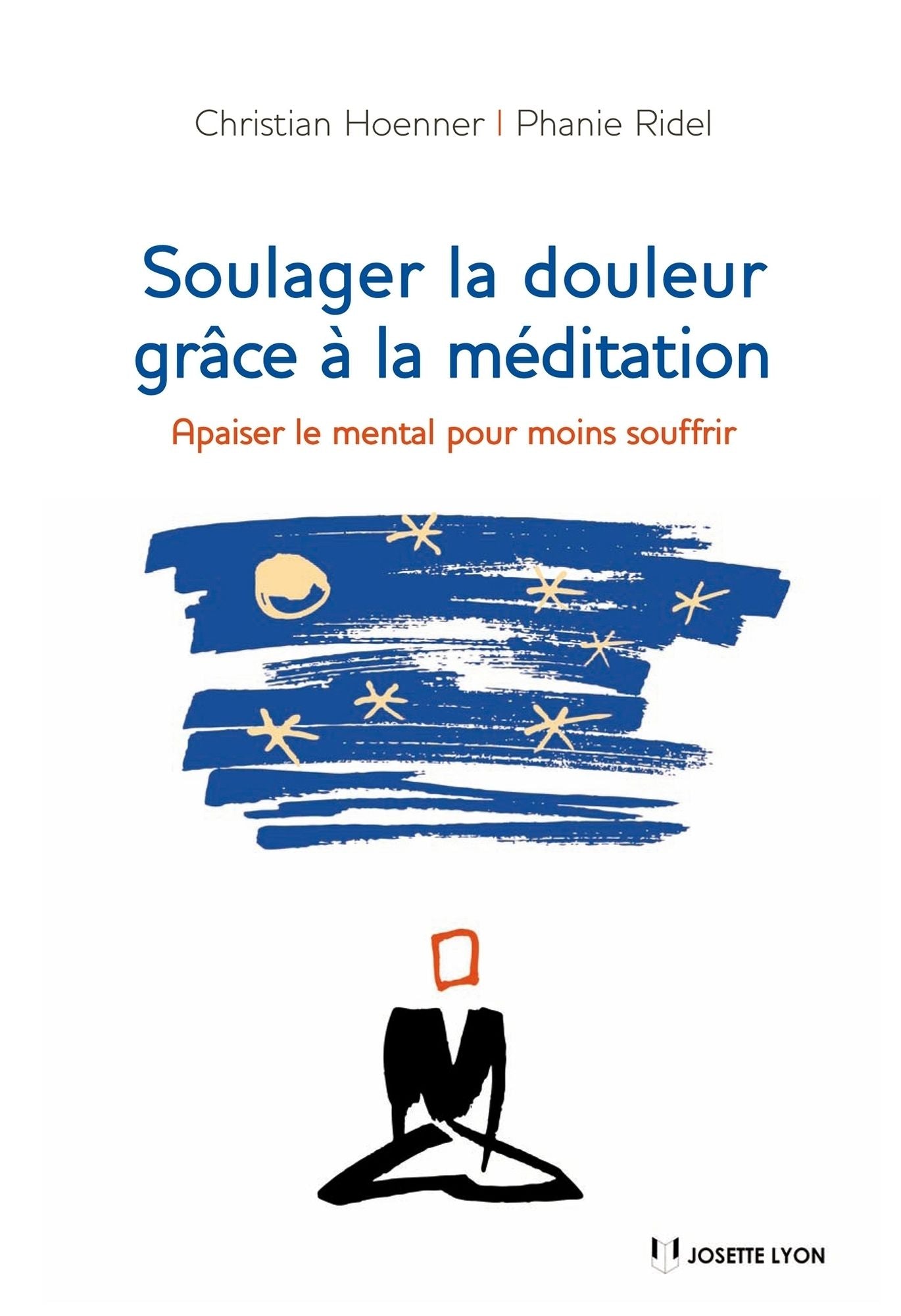 Soulager la douleur grâce à la méditation: Apaiser le mental pour moins soufrir
