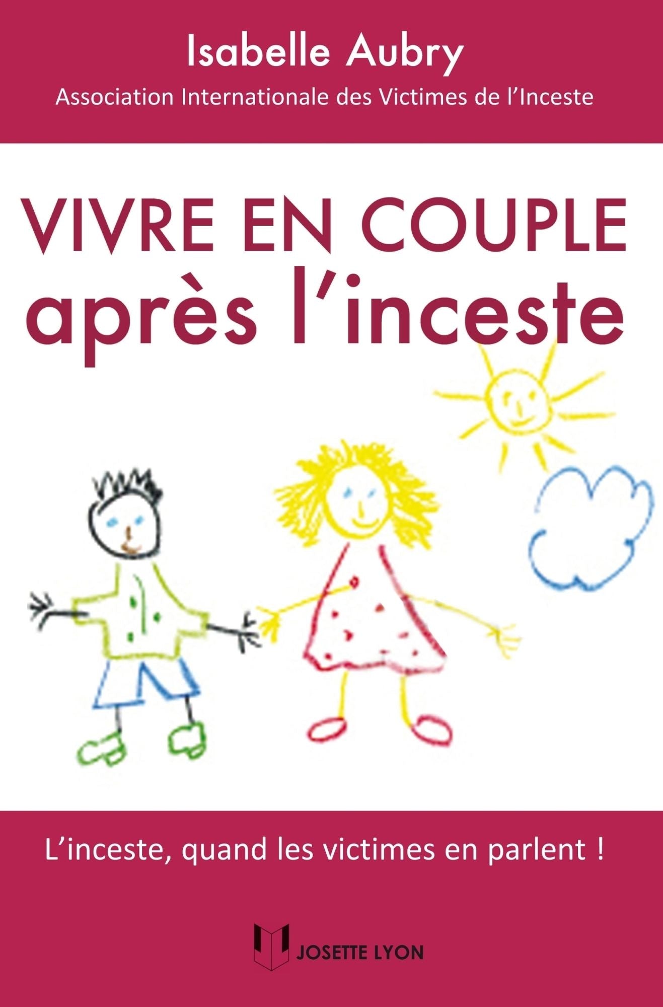 Vivre en couple après l'inceste: L'inceste, quand les victimes en parlent !