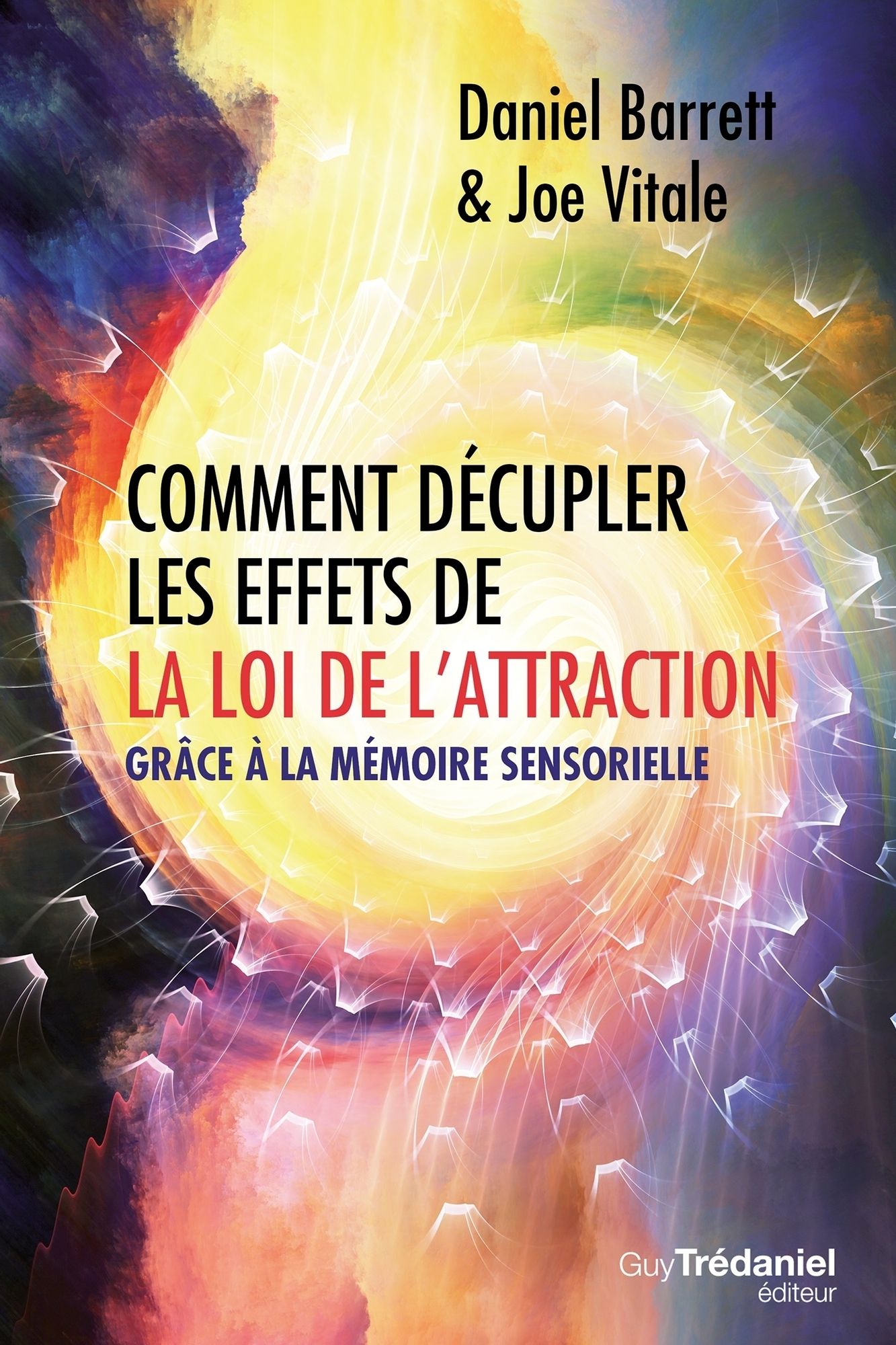 Comment décupler les effets de la loi de l'attraction: Grâce à la mémoire sensorielle