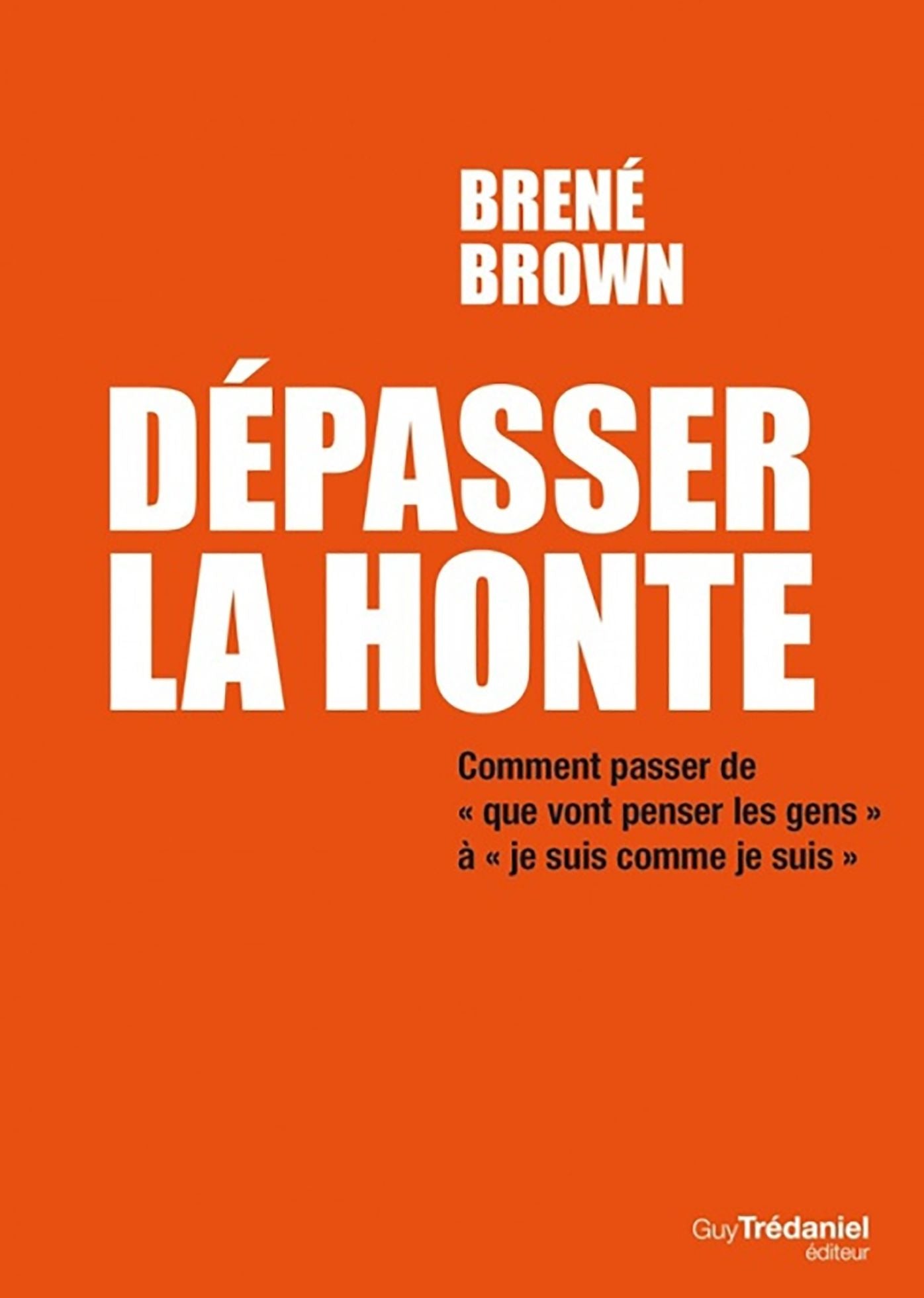 Dépasser la honte: Comment passer de "Que vont penser les gens ?" à "Je suis bien comme je suis"