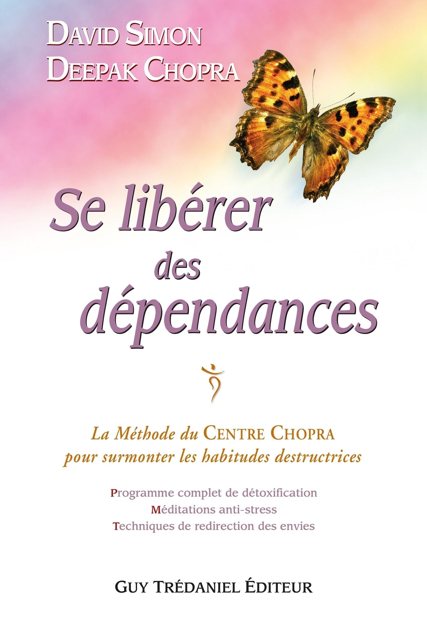 Se libérer des dépendances: La méthode du Centre Chopra pour surmonter les habitudes destructrices