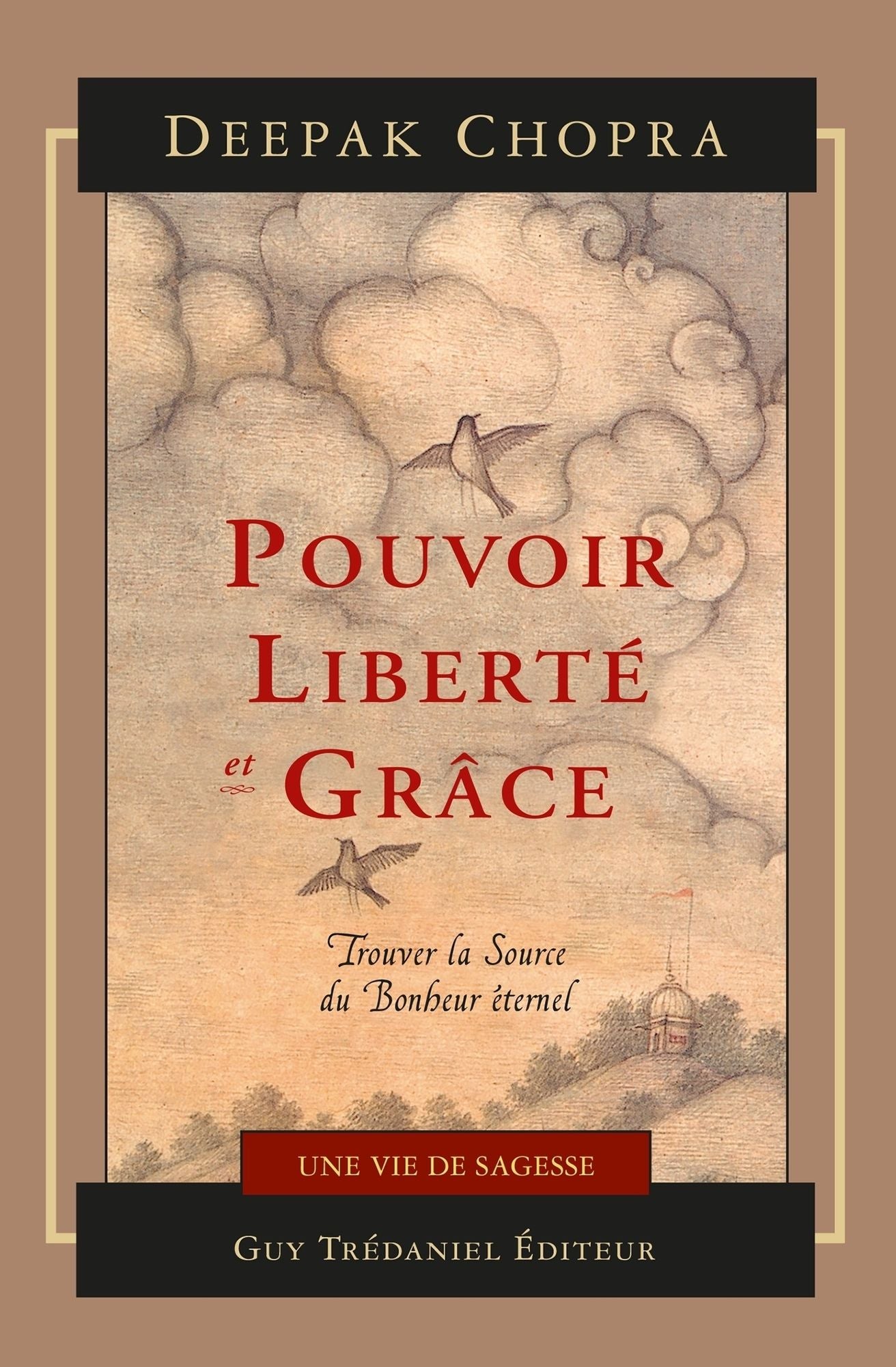 Pouvoir, liberté et grâce: Trouver la source du bonheur éternel