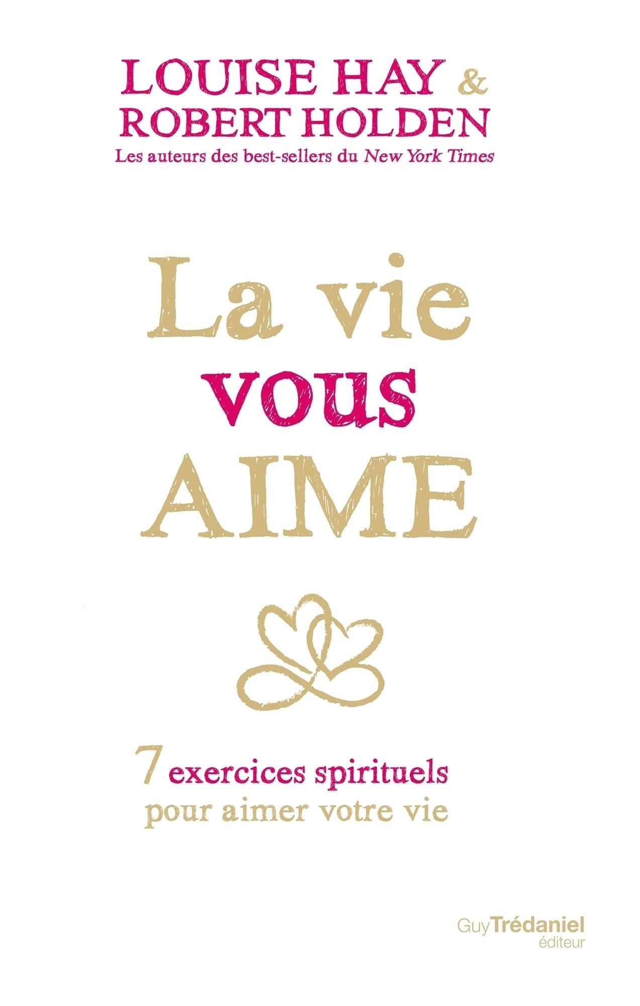La vie vous aime: 7 exercices spirituels pour aimer votre vie