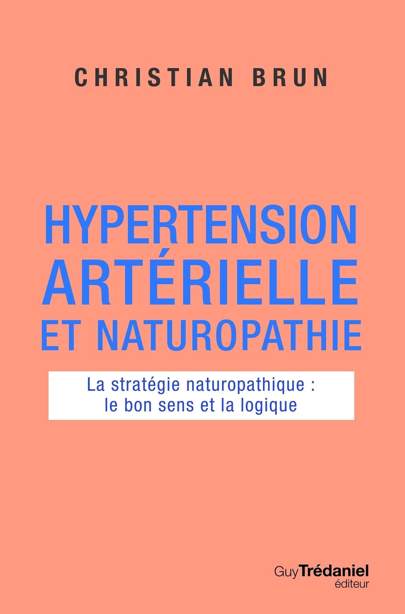 Hypertension artérielle et naturopathie: La stratégie naturopathique : le bon sens et la logique