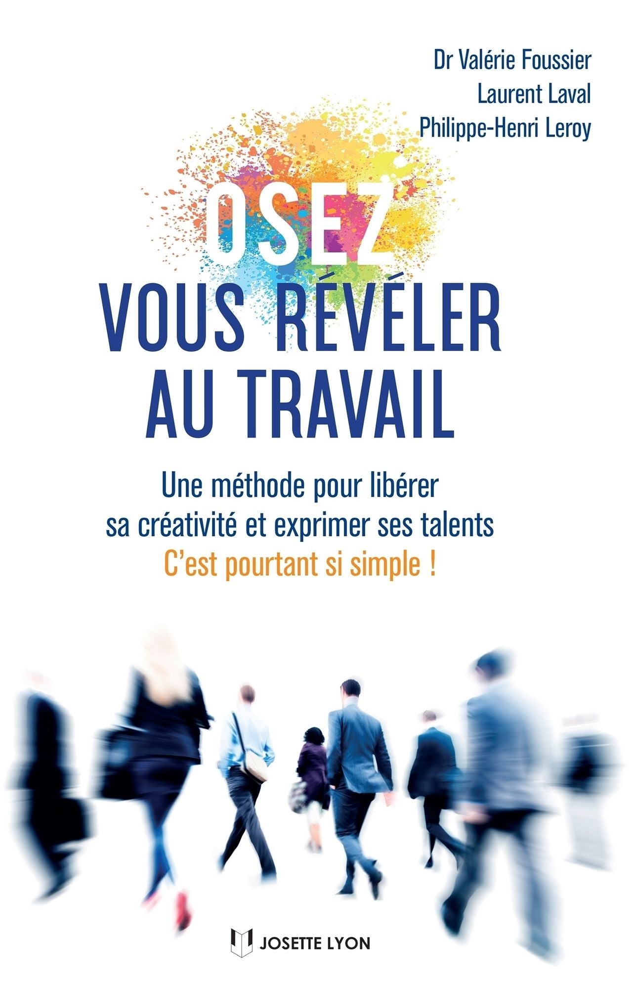 Osez vous révéler au travail: Une méthode pour libérer sa créativité et exprimer ses talents
