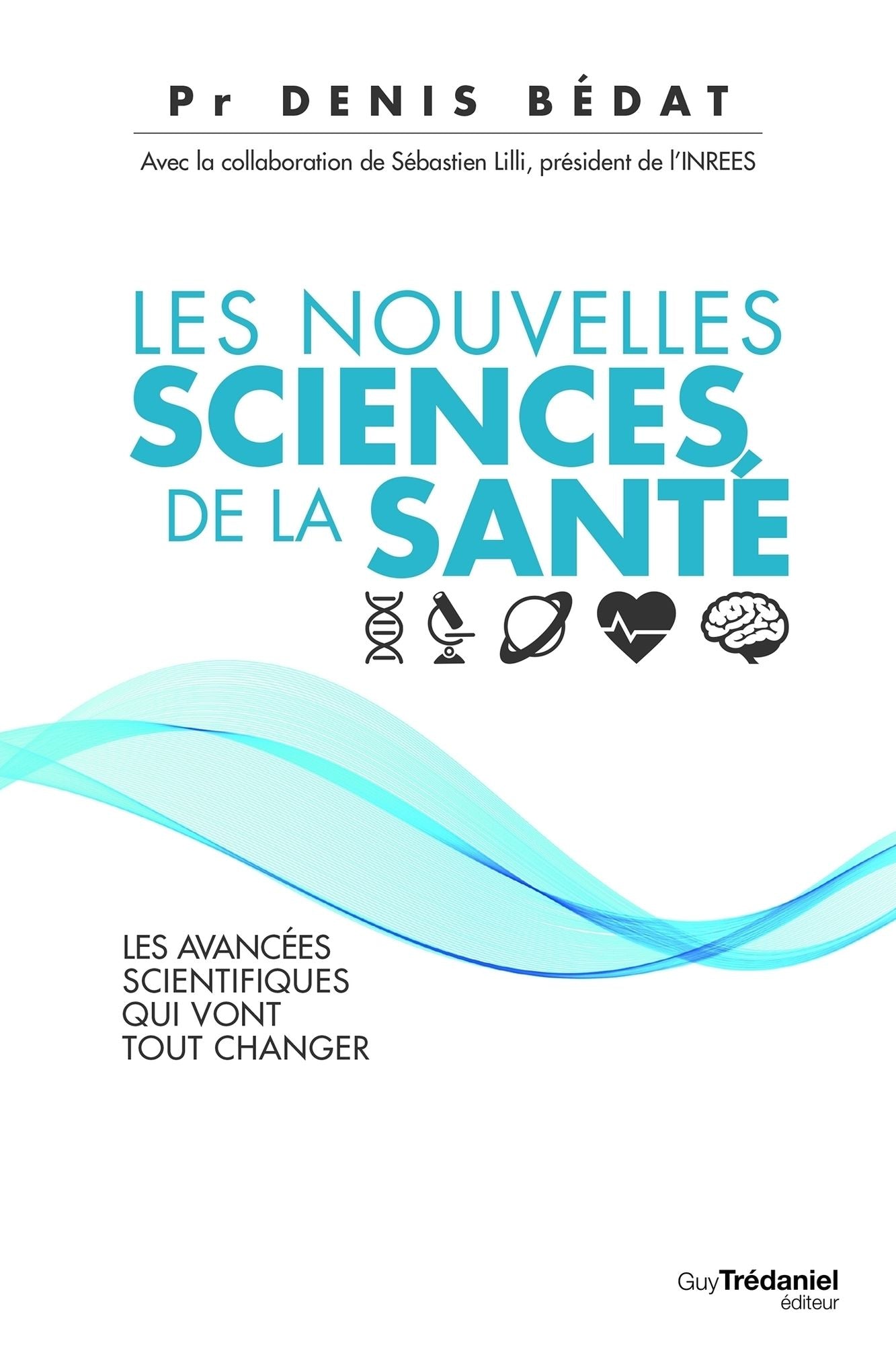 Les nouvelles sciences de la santé: Les avancées scientifiques qui vont tout changer