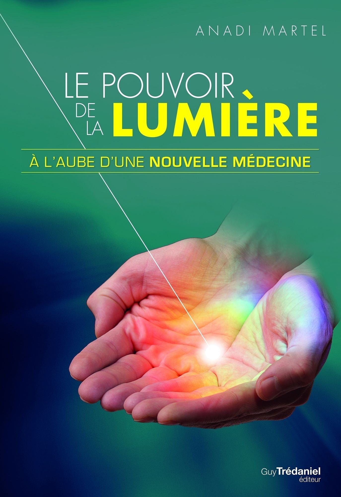Le pouvoir de la lumière: À l'aube d'une nouvelle médecine