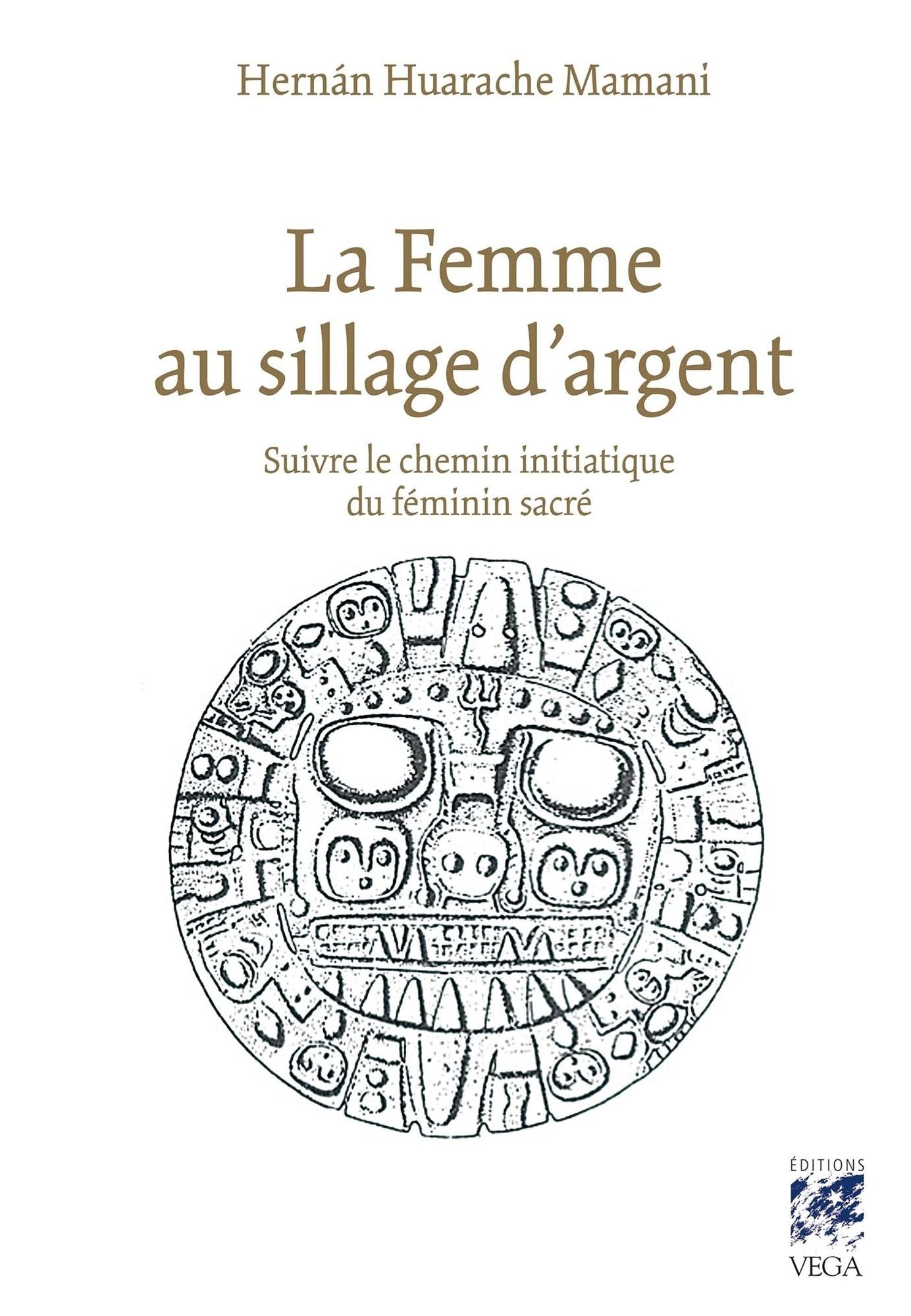 La femme au sillage d'argent: Suivre le chemin initiatique du féminin sacré