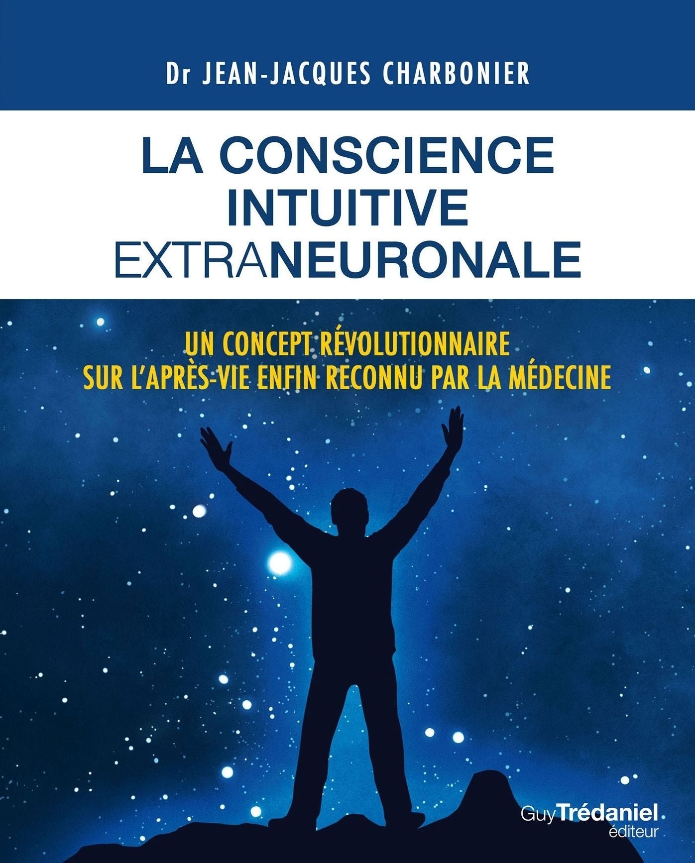 La conscience intuitive extraneuronale: Un concept révolutionnaire sur l'après-vie enfon reconnu par la médecine